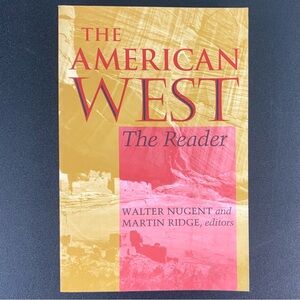 The American West: The Reader edited by Walter Nugent & Martin Ridge. 1999.